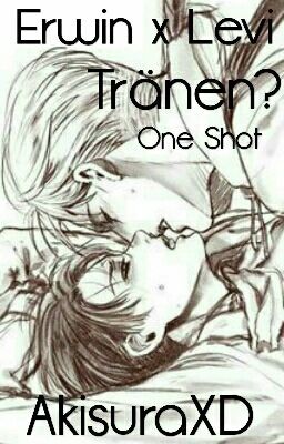 Tränen? || Erwin x Levi || One Shot