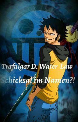 Trafalgar D. Water Law~Schicksal im Namen!?