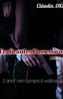 Traficantes Possesivos- Livro 1 (DEGUSTAÇÃO) 