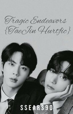 Tragic Endeavors [TaeJin Hurtfic]