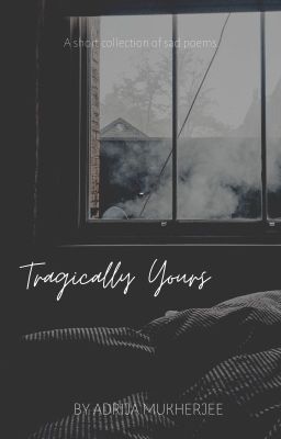 Tragically yours