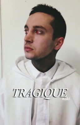 Tragique ✧ joshler
