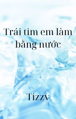 Trái tim em làm bằng nước