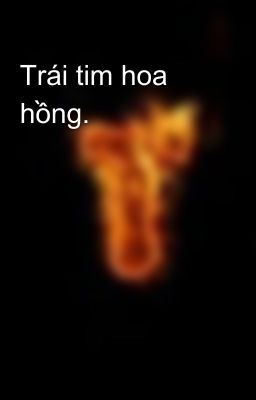 Trái tim hoa hồng.