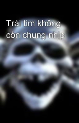 Trái tim không còn chung nhịp