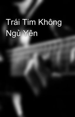 Trái Tim Không Ngủ Yên