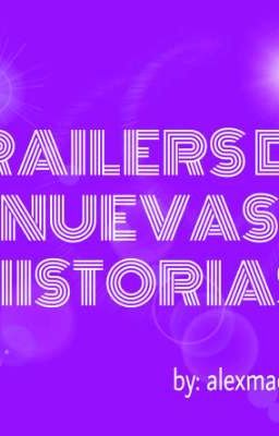 Trailers de historias nuevas by alexmachain