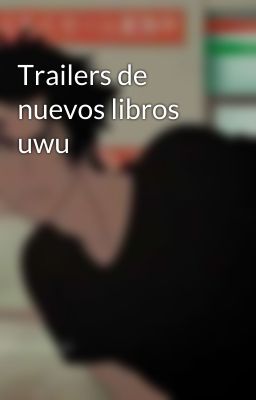 Trailers de nuevos libros uwu