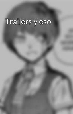 Trailers y eso