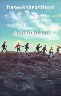 TRAIN TO BUSAN. [BTS AU]