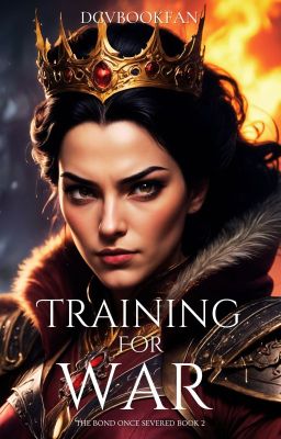 Training For War: The Bond Once Severed Book 2 (Updating)