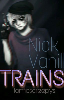 TRAINS | Nick Vanill [ON HOLD]