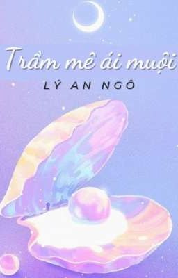 Trầm Mê Ái Muội - Lý An Ngô