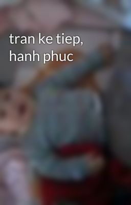 tran ke tiep, hanh phuc