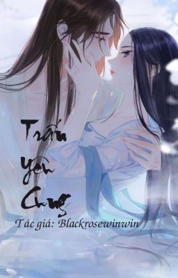 TRẤN YÊU CUNG- Tác giả: Blackrosewinwin