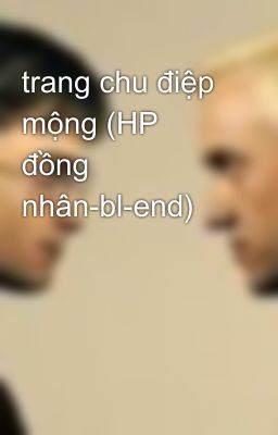 trang chu điệp mộng (HP đồng nhân-bl-end)