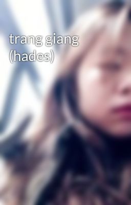 trang giang (hades)