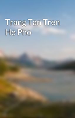 Trang Tan Tren He Pho