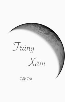 TRĂNG XÁM - Fanfic Bác Quân Nhất Tiêu x KookMin- Cốc Trà