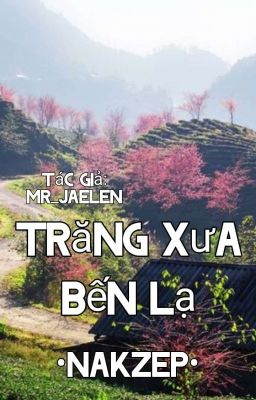 Trăng Xưa Bến Lạ •Nakzep•