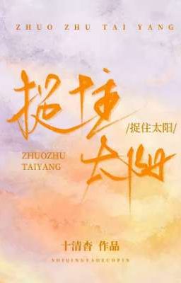 [Trans/Edit] GIỮ LẤY MẶT TRỜI