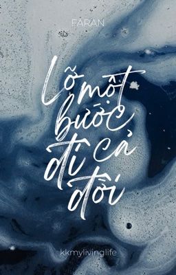 |trans| faran • lỡ một bước, đi cả đời