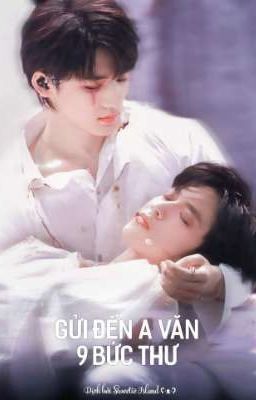 [Trans-fic | Oneshot] [Văn Hiên/文轩] Gửi Đến A Văn 9 Bức Thư