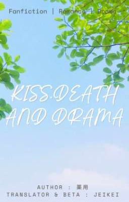 [TRANS] [GoFushi] Kiss, Death and Drama 