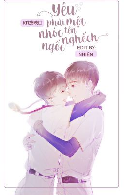 [Trans] [Khải Nguyên] Yêu phải một tên nhóc ngốc nghếch(Hoàn)