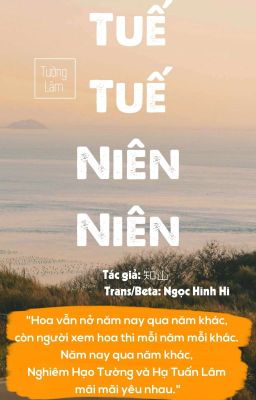 [TRANS ONESHOT | TƯỜNG LÂM] TUẾ TUẾ NIÊN NIÊN 