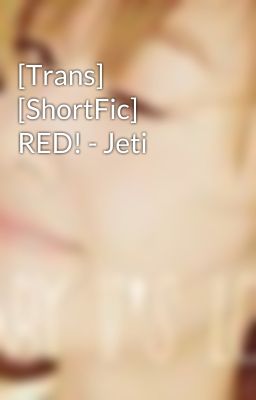 [Trans] [ShortFic]  RED! - Jeti