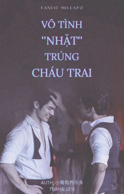 [Trans] VÔ TÌNH NHẶT TRÚNG CHÁU TRAI