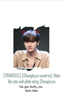 [TRANSFIC] {Changkyun centric}: Năm lần các anh phải cõng Changkyun.