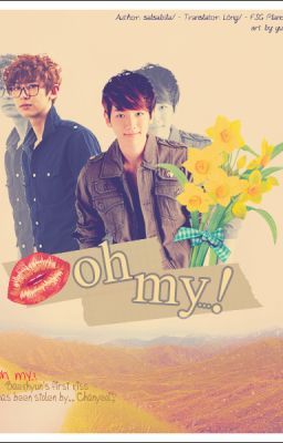 [Transfic|Drabbles|Chanbaek] Oh My..!