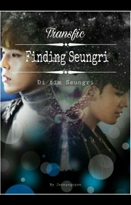 Transfic: Finding Seungri - Đi tìm Seungri