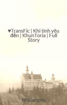 ♥TransFic | Khi tình yêu đến | KhunToria | Full Story