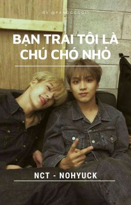 [Transfic] {NCT - NoHyuck } Bạn trai tôi là chú chó nhỏ