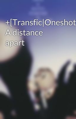 +[Transfic|Oneshot][ChanBaek] A distance apart