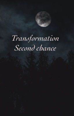 Transformation, second chance