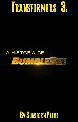 Transformers 3: La Historia de Bumble Bee (Terminada)