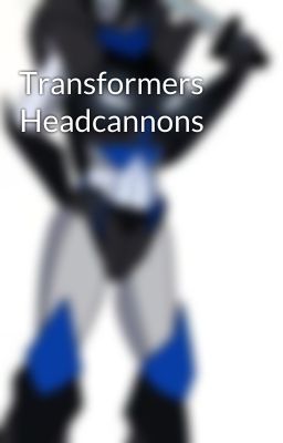Transformers Headcannons