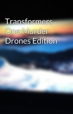 Transformers One:Murder Drones Edition