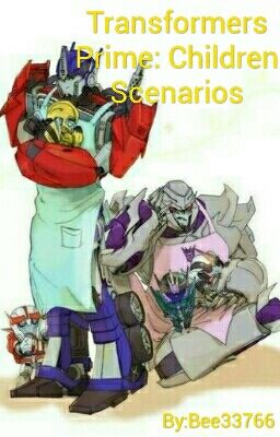 Transformers Prime: Children Scenarios [REQUESTS ON HOLD]