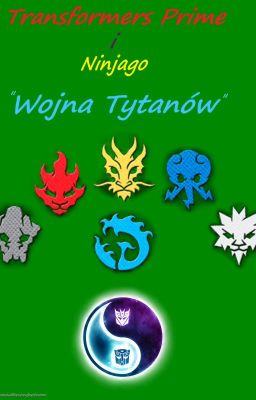 Transformers Prime / Ninjago - Wojna Tytanów