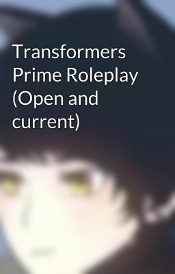 Transformers Prime Roleplay (Open and current)