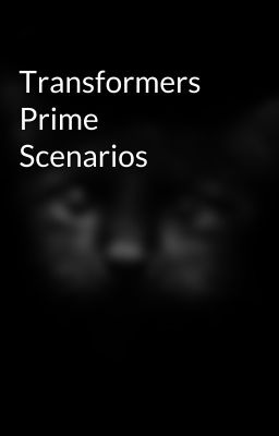 Transformers Prime Scenarios