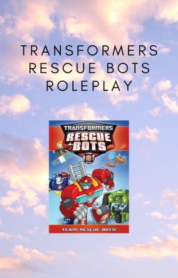 Transformers Rescue Bots Roleplay (Closed)