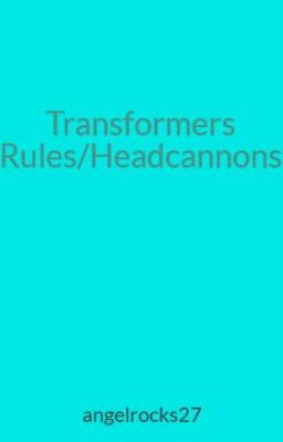 Transformers Rules/Headcanons