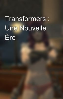 Transformers : Une Nouvelle Ère