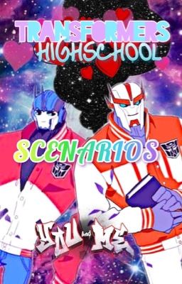 Transformers X Reader // Highschool Scenarios